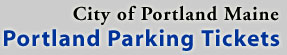 City of Portland Maine: Portland Parking Tickets